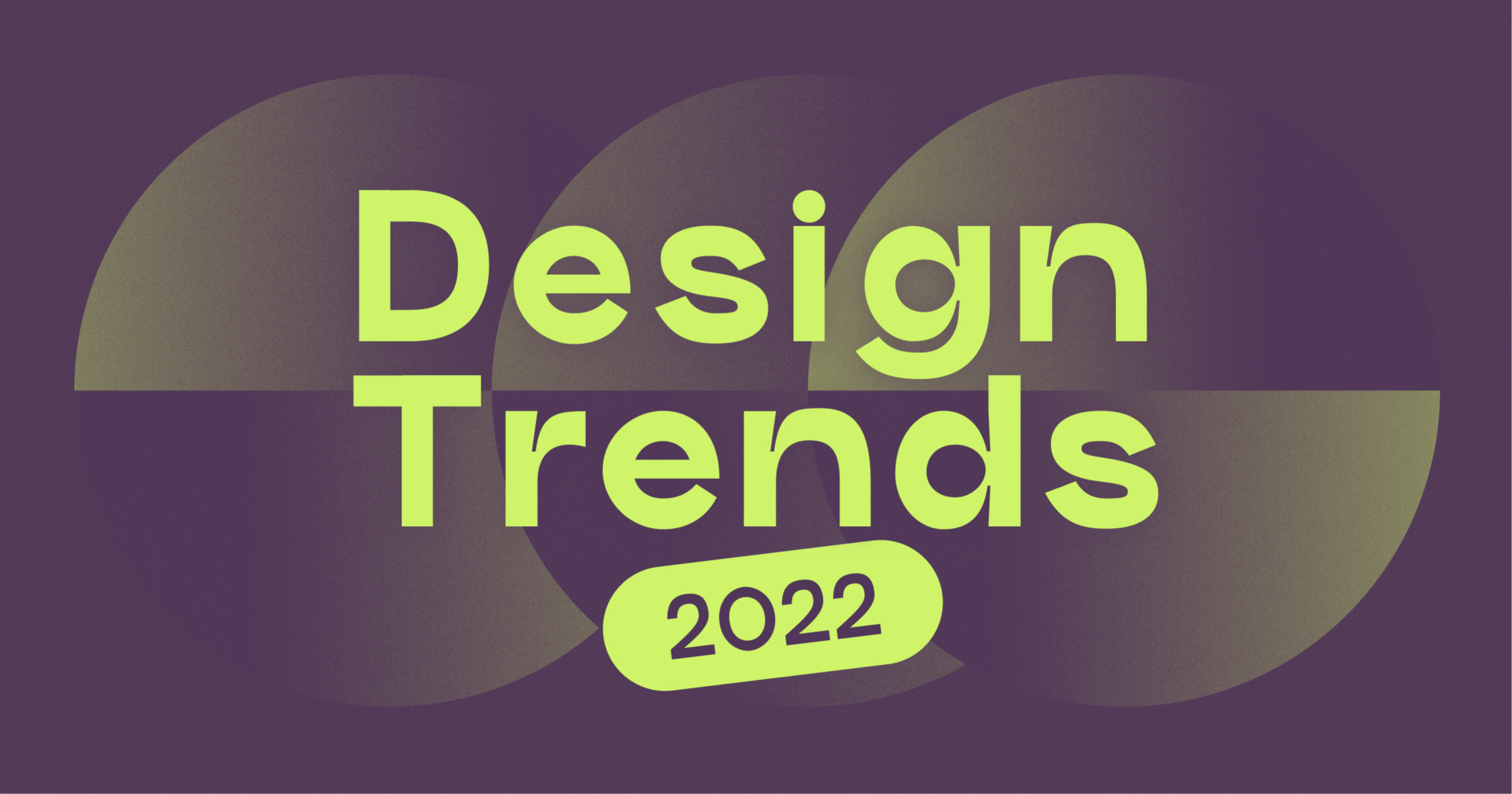 Top 10 Design Trends for 2022